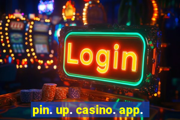 pin. up. casino. app.